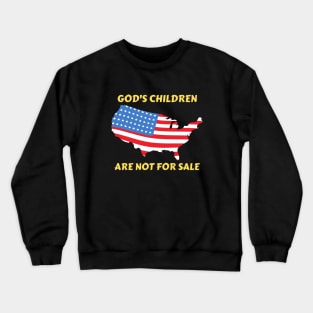 God's Children Are Not For Sale Crewneck Sweatshirt